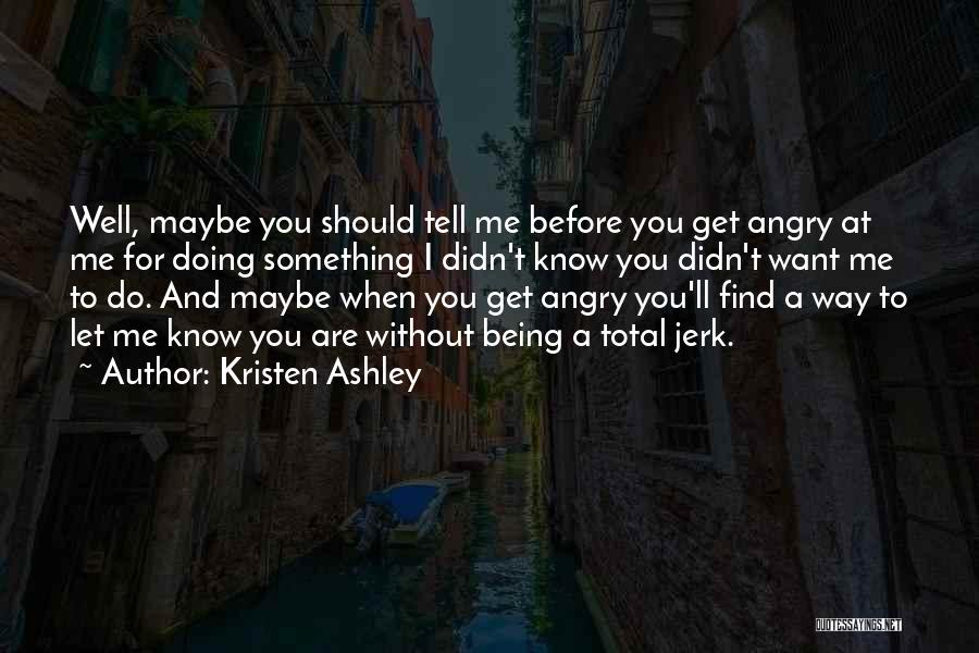 You Are A Jerk Quotes By Kristen Ashley