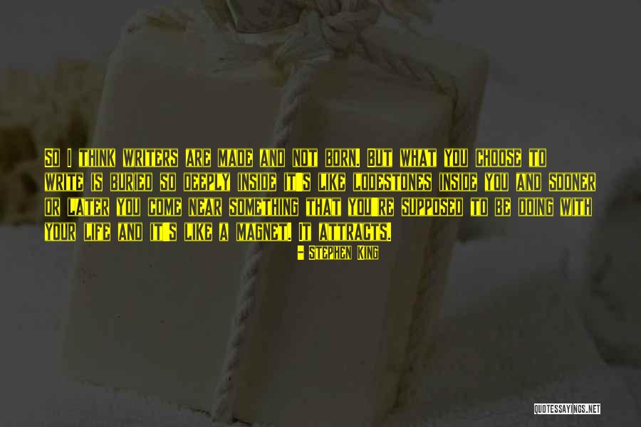 You Are A Magnet Quotes By Stephen King You Are A Magnet Quotes By Stephen King