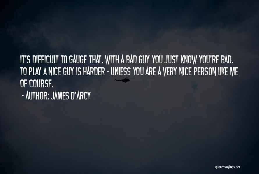 You Are A Nice Person Quotes By James D'arcy