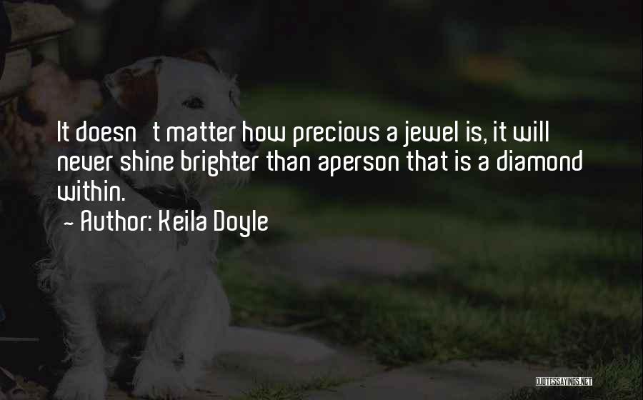 You Are A Precious Jewel Quotes By Keila Doyle