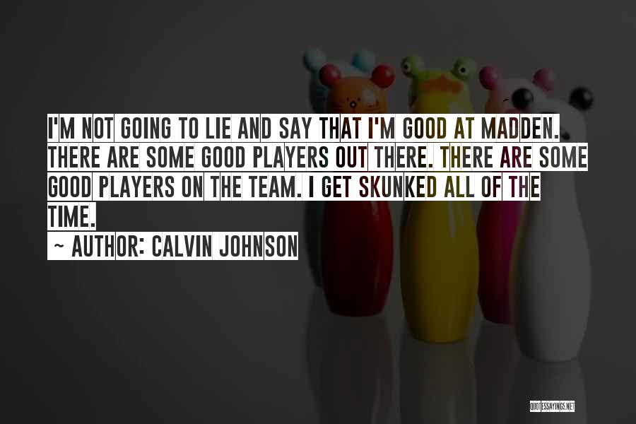 You Are A Team Player Quotes By Calvin Johnson