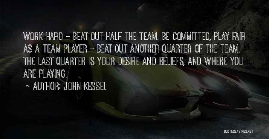 You Are A Team Player Quotes By John Kessel