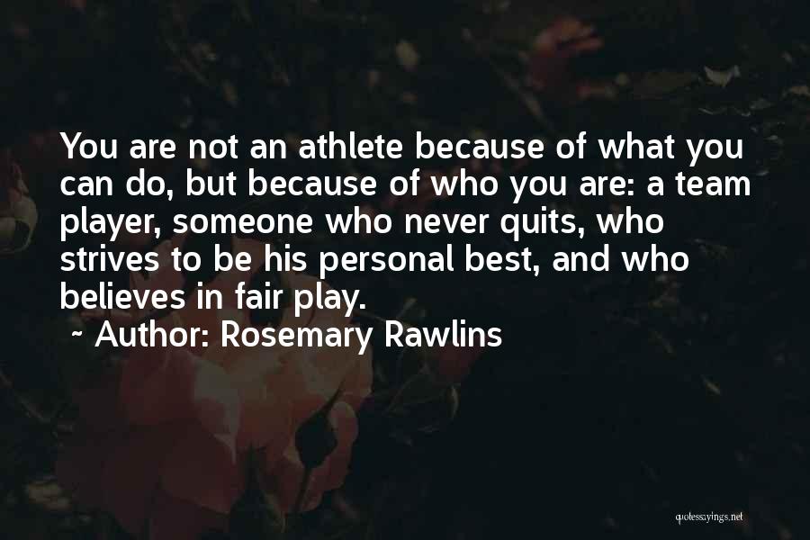 You Are A Team Player Quotes By Rosemary Rawlins