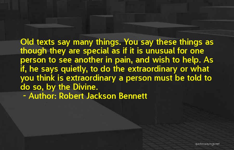 You Are A Very Special Person To Me Quotes By Robert Jackson Bennett