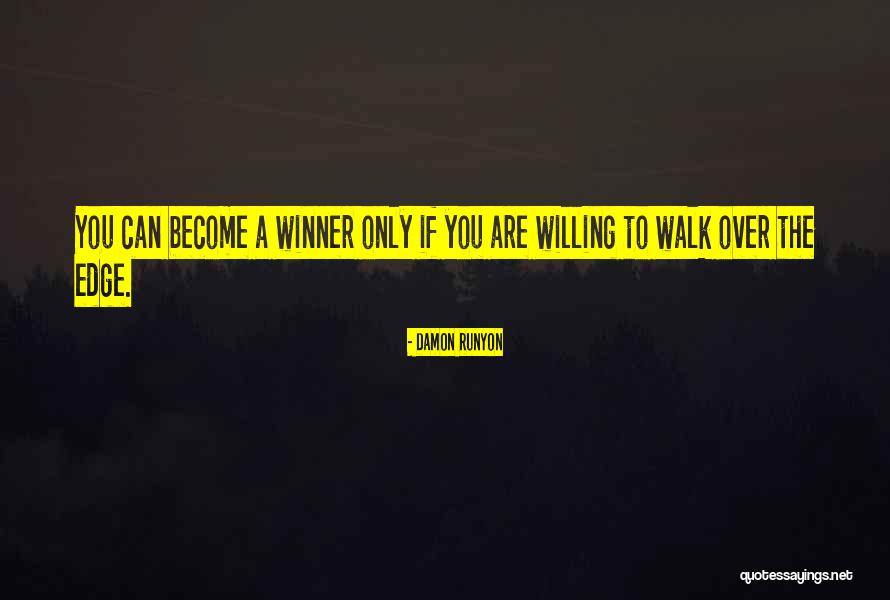 You Are A Winner Quotes By Damon Runyon You Are A Winner Quotes By Damon Runyon