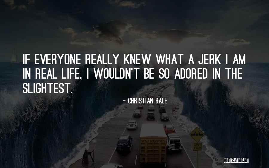 You Are Adored Quotes By Christian Bale You Are Adored Quotes By Christian Bale