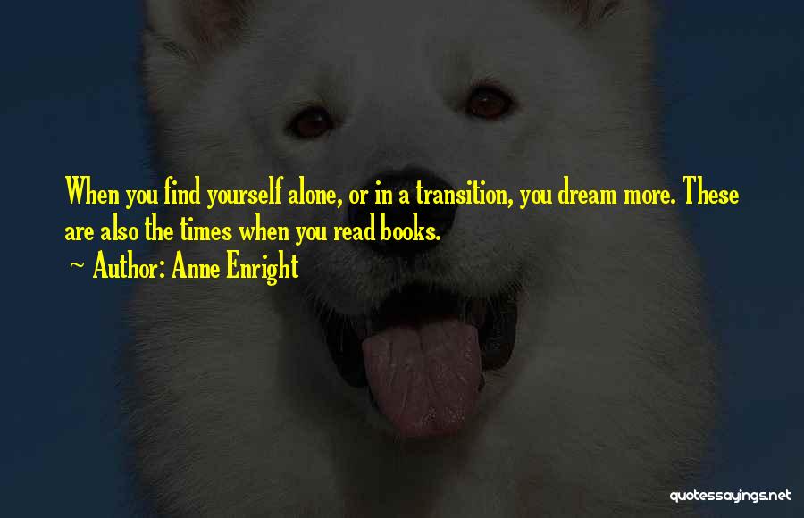 You Are Alone Quotes By Anne Enright