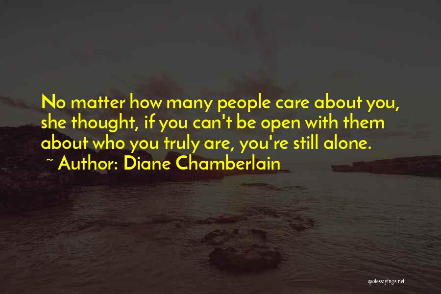 You Are Alone Quotes By Diane Chamberlain