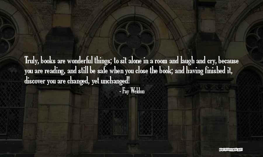 You Are Alone Quotes By Fay Weldon You Are Alone Quotes By Fay Weldon