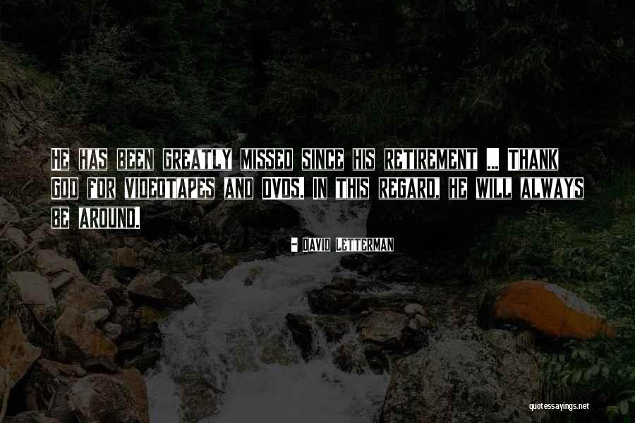 You Are Always Missed Quotes By David Letterman You Are Always Missed Quotes By David Letterman