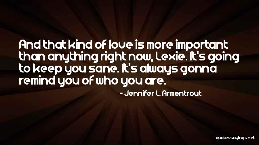 You Are Always Right Quotes By Jennifer L. Armentrout You Are Always Right Quotes By Jennifer L. Armentrout