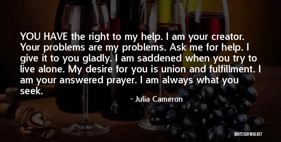 You Are Always Right Quotes By Julia Cameron You Are Always Right Quotes By Julia Cameron