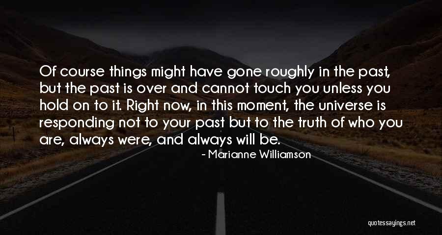 You Are Always Right Quotes By Marianne Williamson You Are Always Right Quotes By Marianne Williamson