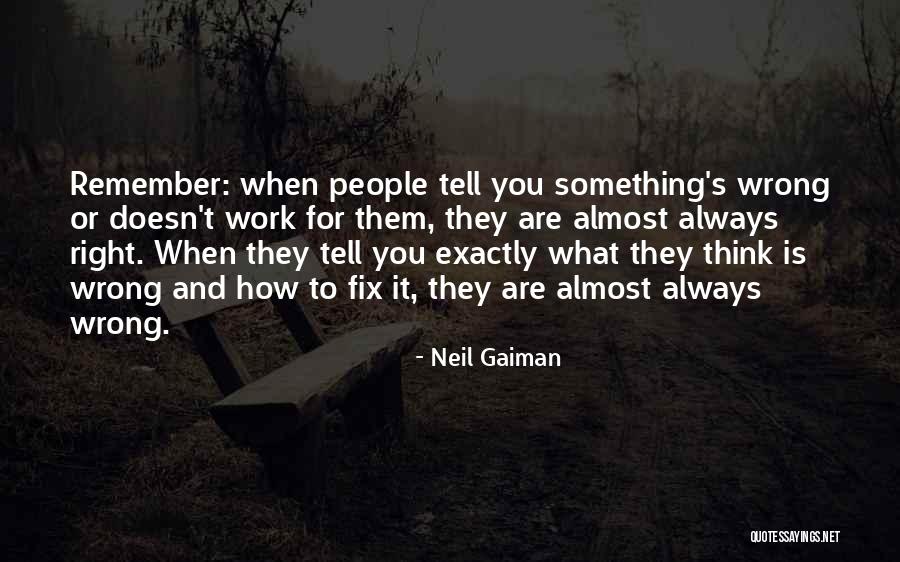 You Are Always Right Quotes By Neil Gaiman You Are Always Right Quotes By Neil Gaiman