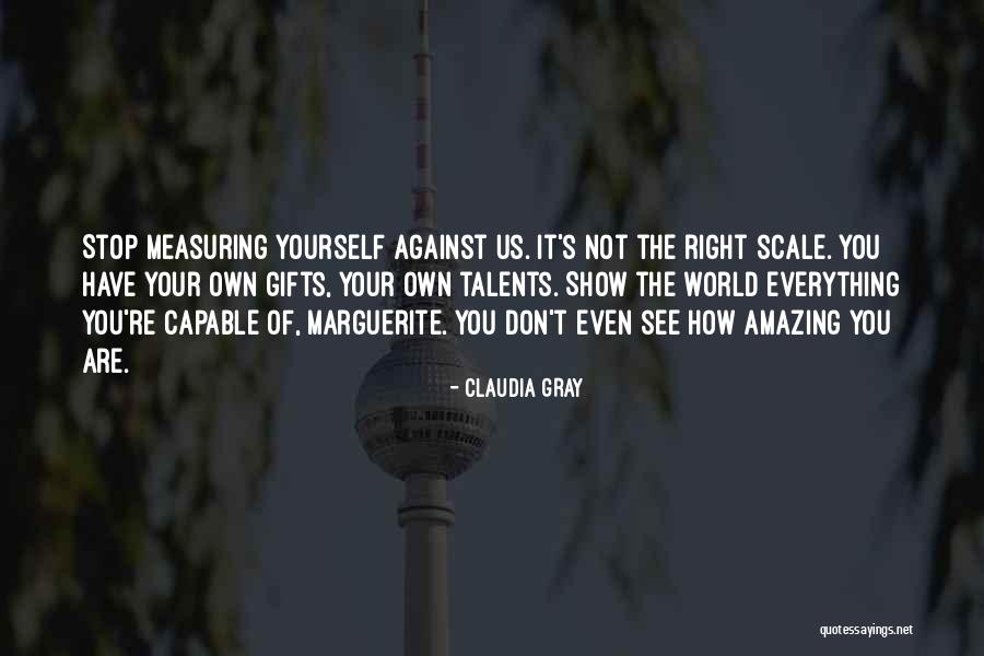 You Are Amazing And Capable Quotes By Claudia Gray You Are Amazing And Capable Quotes By Claudia Gray
