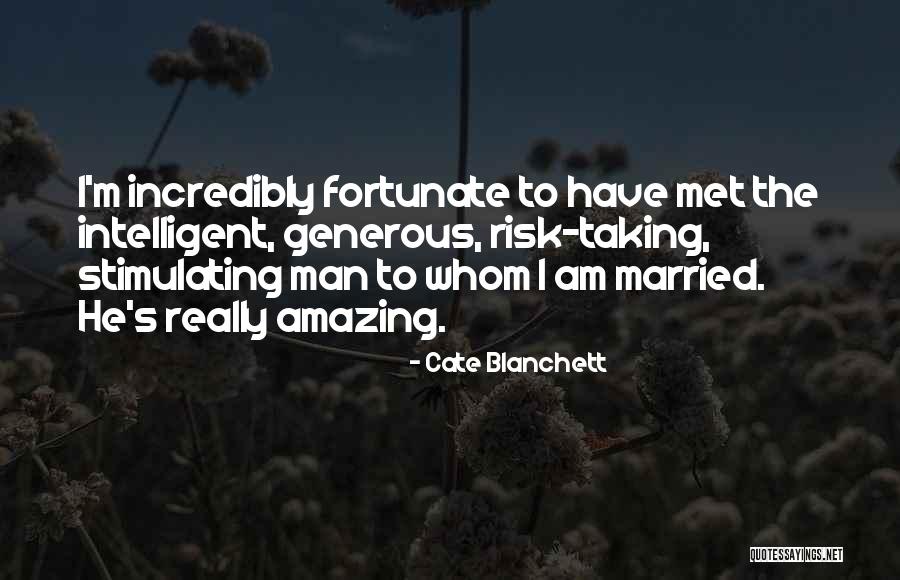 You Are Amazing Man Quotes By Cate Blanchett You Are Amazing Man Quotes By Cate Blanchett