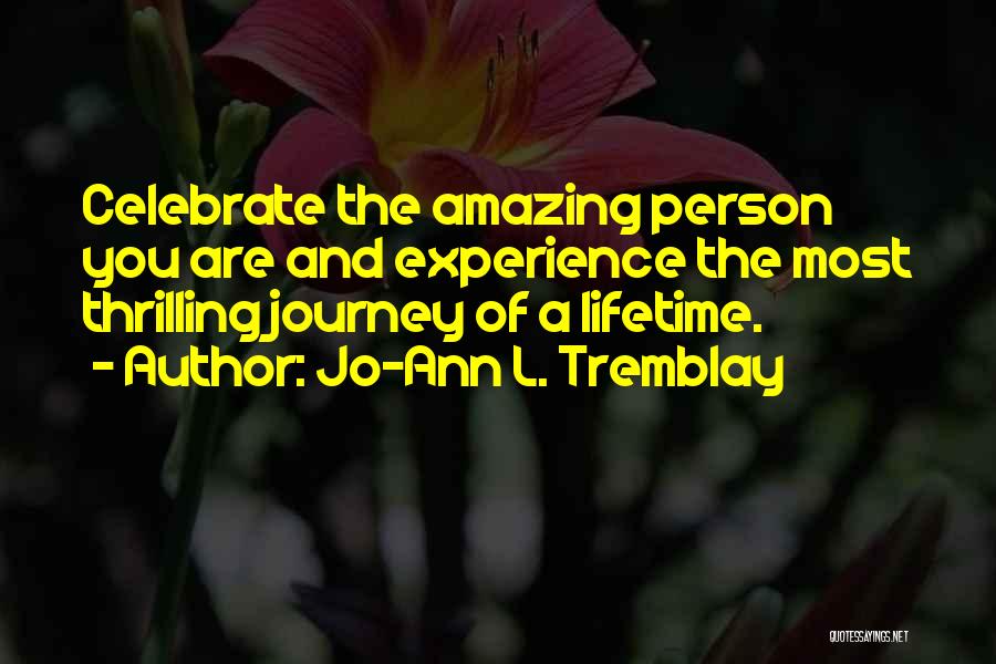 You Are Amazing Person Quotes By Jo-Ann L. Tremblay