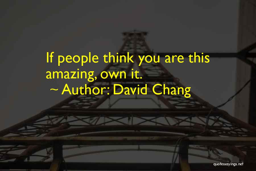 You Are Amazing Quotes By David Chang