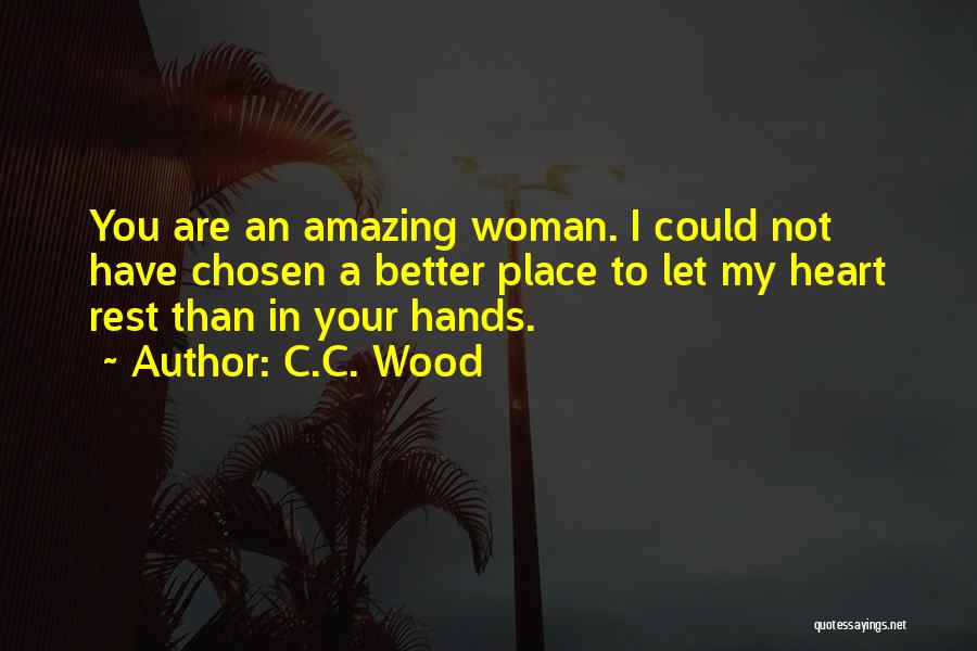 You Are Amazing Woman Quotes By C.C. Wood