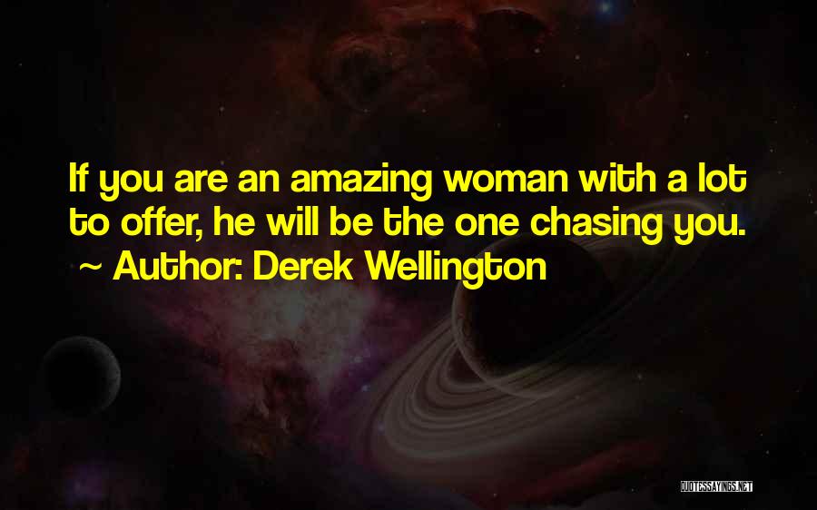 You Are Amazing Woman Quotes By Derek Wellington