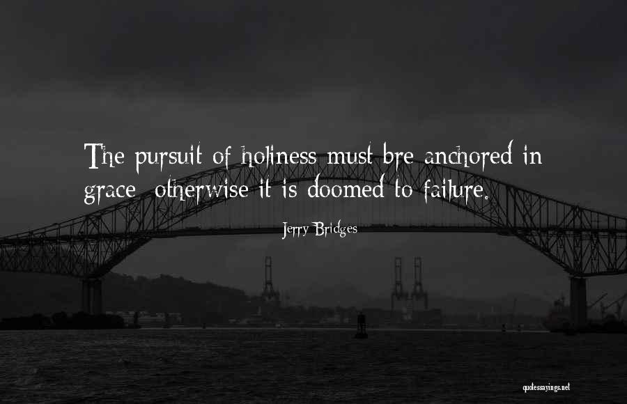 You Are Anchored Quotes By Jerry Bridges You Are Anchored Quotes By Jerry Bridges
