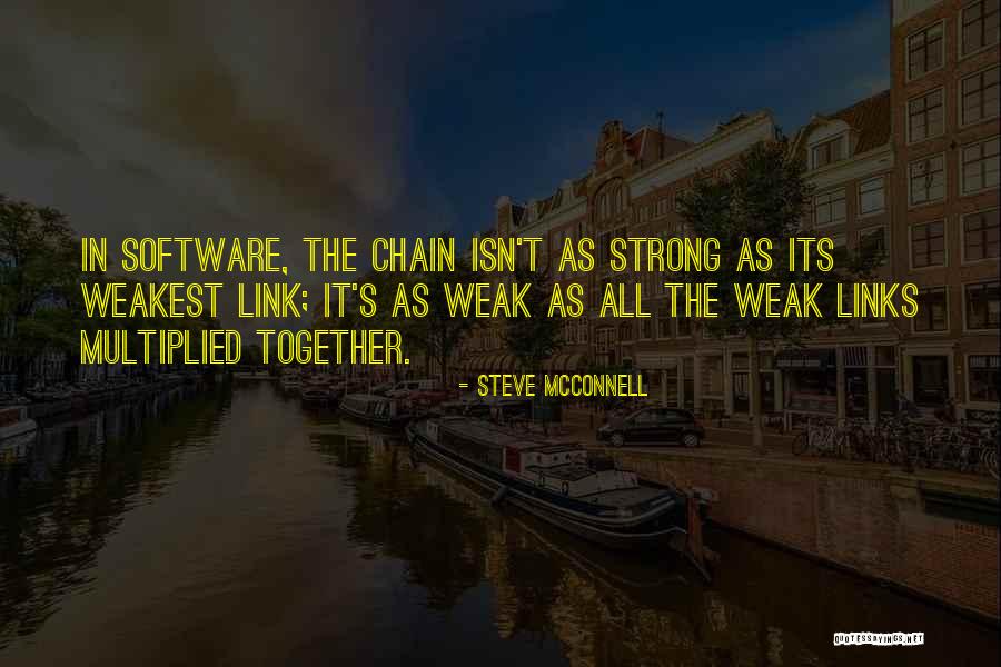 You Are As Strong As Your Weakest Link Quotes By Steve McConnell You Are As Strong As Your Weakest Link Quotes By Steve McConnell