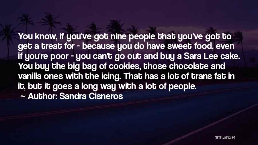 You Are As Sweet As Chocolate Quotes By Sandra Cisneros