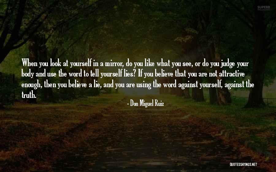 You Are Attractive Quotes By Don Miguel Ruiz You Are Attractive Quotes By Don Miguel Ruiz