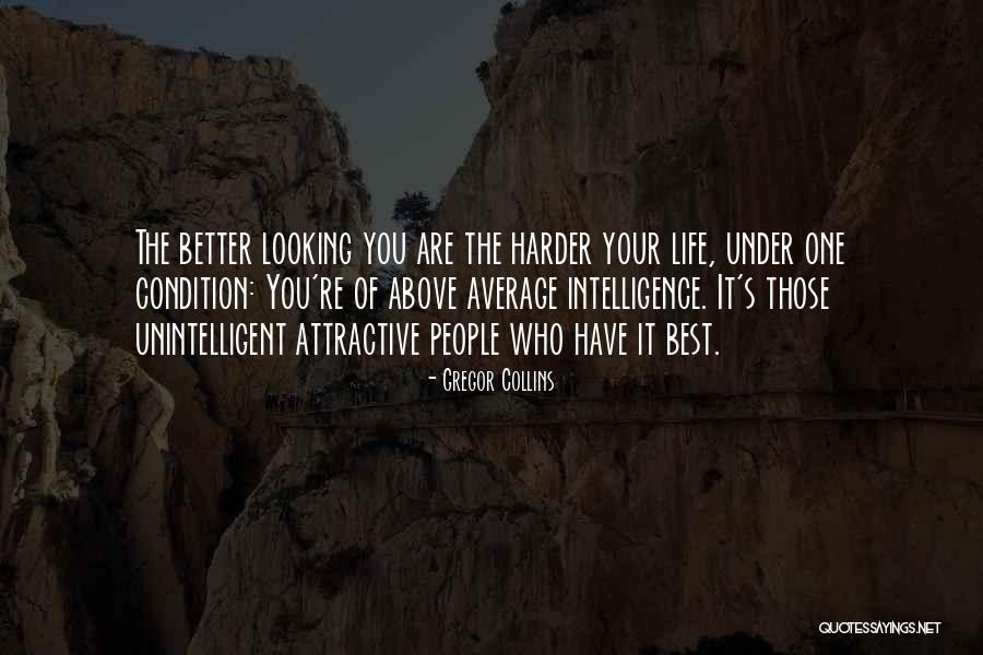 You Are Attractive Quotes By Gregor Collins You Are Attractive Quotes By Gregor Collins