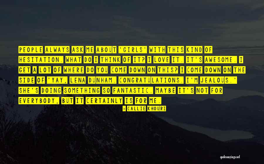 You Are Awesome Love Quotes By Callie Khouri You Are Awesome Love Quotes By Callie Khouri