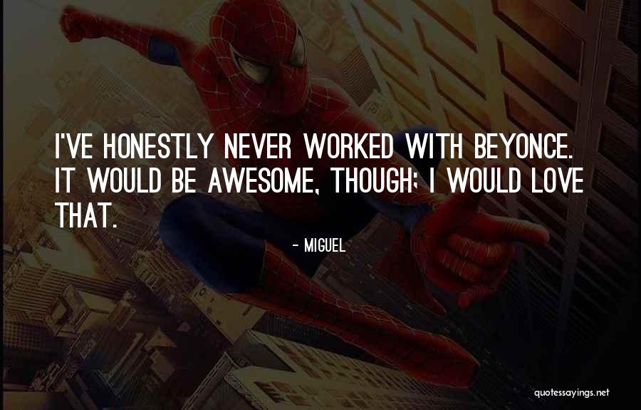 You Are Awesome Love Quotes By Miguel You Are Awesome Love Quotes By Miguel