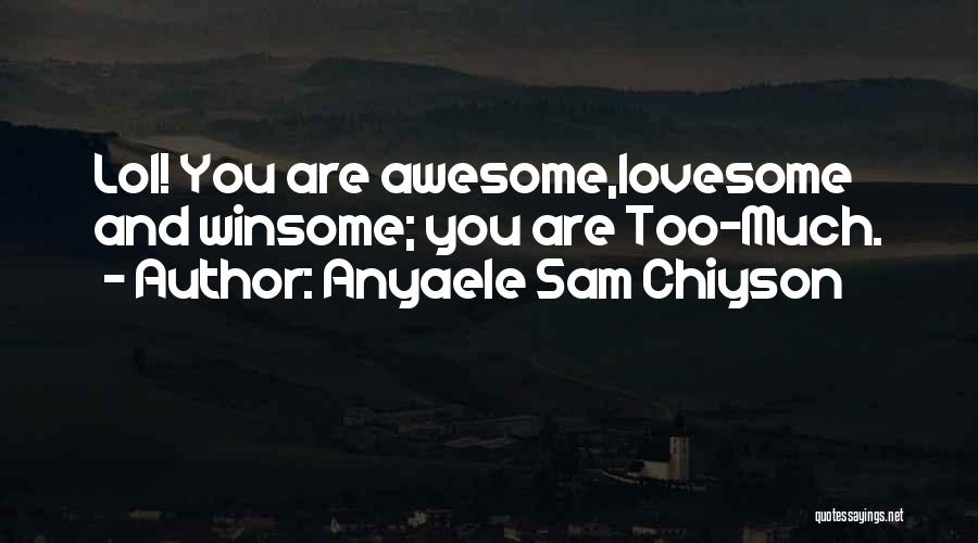 You Are Awesome Quotes By Anyaele Sam Chiyson