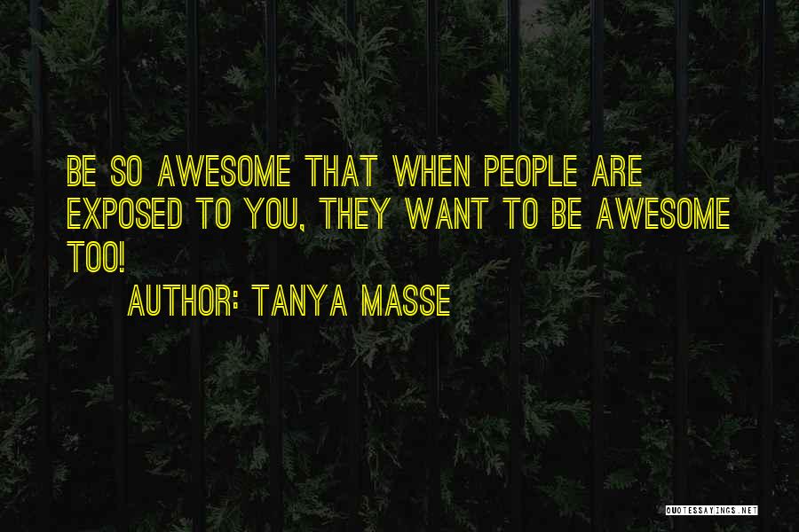 You Are Awesome Quotes By Tanya Masse