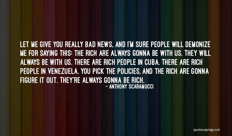 You Are Bad For Me Quotes By Anthony Scaramucci You Are Bad For Me Quotes By Anthony Scaramucci