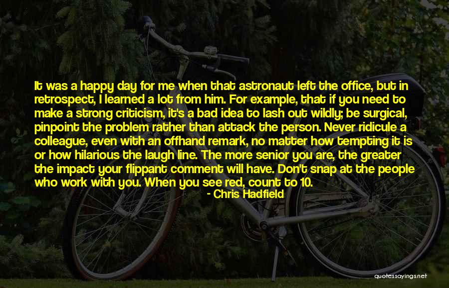 You Are Bad For Me Quotes By Chris Hadfield You Are Bad For Me Quotes By Chris Hadfield