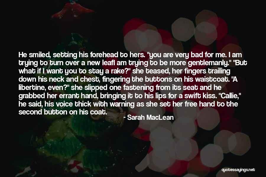 You Are Bad For Me Quotes By Sarah MacLean You Are Bad For Me Quotes By Sarah MacLean
