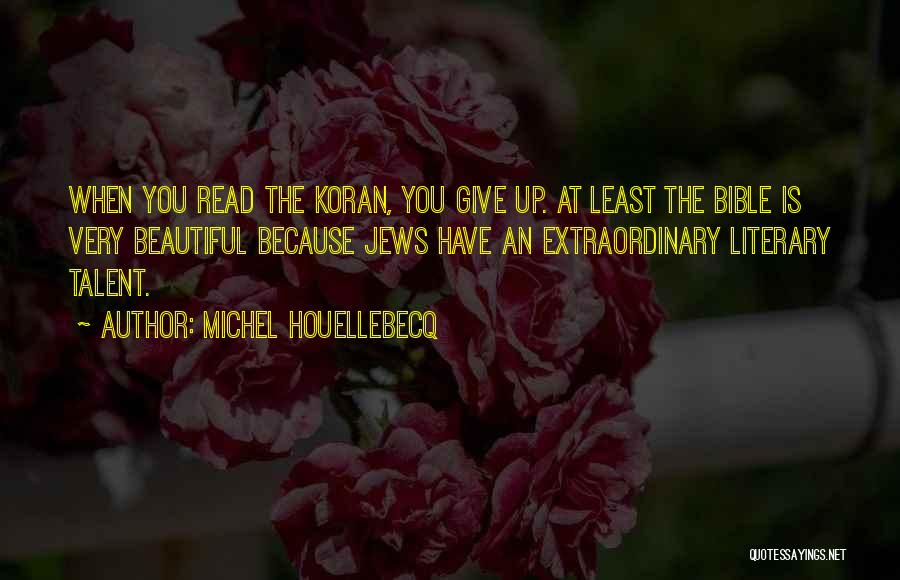 You Are Beautiful Bible Quotes By Michel Houellebecq