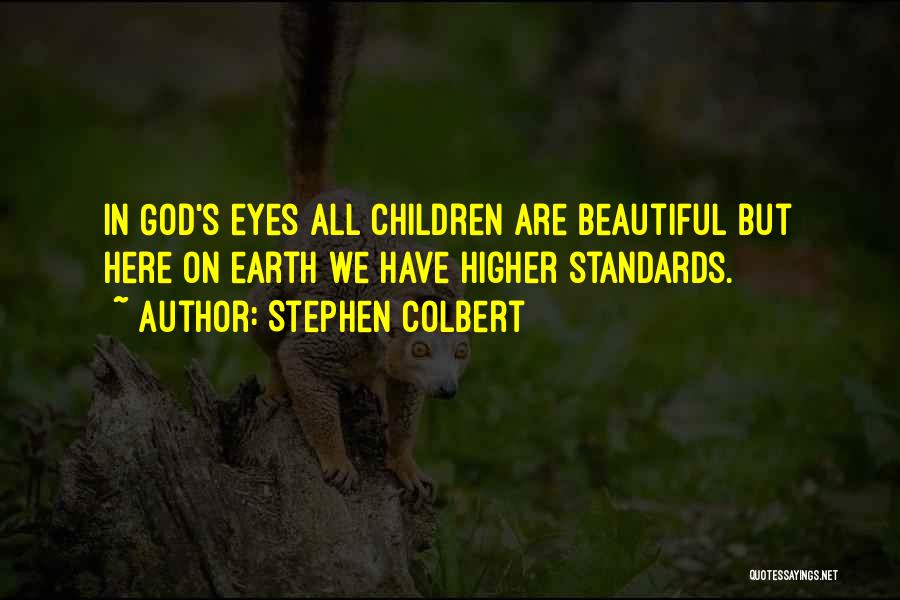 You Are Beautiful In God's Eyes Quotes By Stephen Colbert