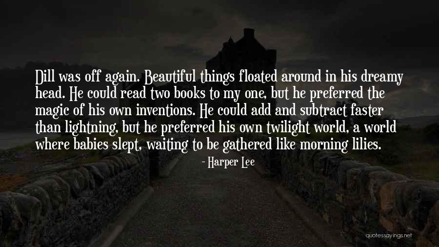 You Are Beautiful In The Morning Quotes By Harper Lee You Are Beautiful In The Morning Quotes By Harper Lee