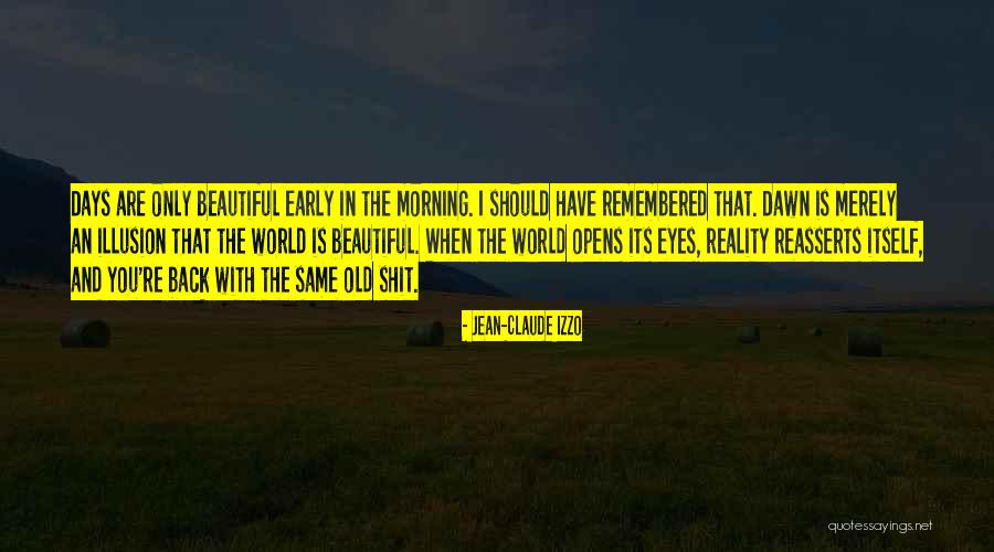 You Are Beautiful In The Morning Quotes By Jean-Claude Izzo You Are Beautiful In The Morning Quotes By Jean-Claude Izzo