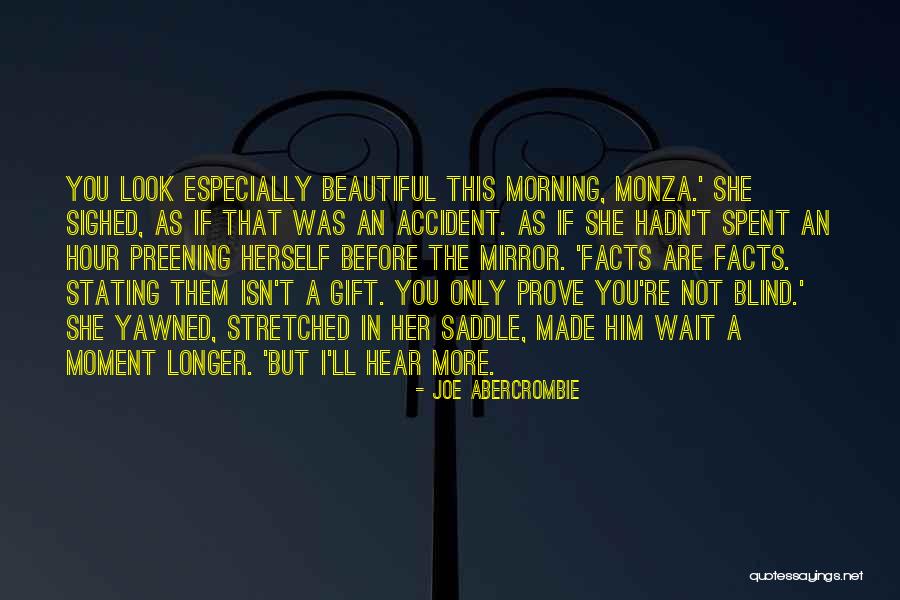 You Are Beautiful In The Morning Quotes By Joe Abercrombie You Are Beautiful In The Morning Quotes By Joe Abercrombie