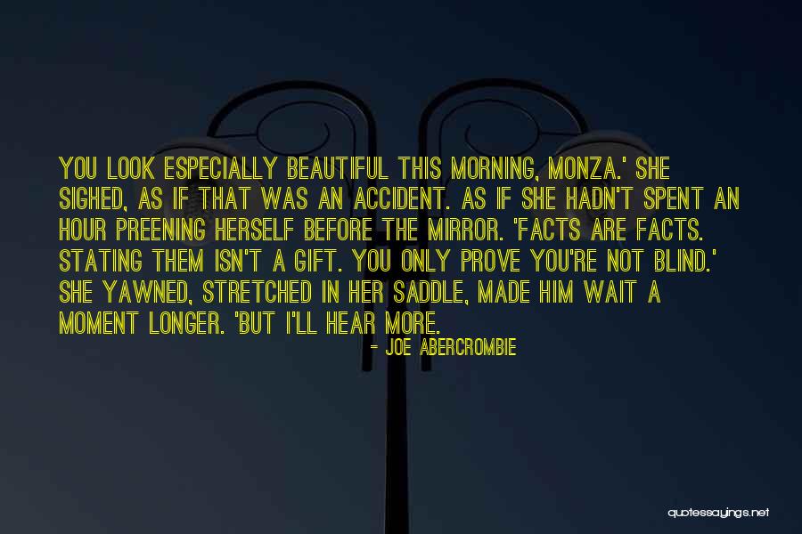 You Are Beautiful In The Morning Quotes By Joe Abercrombie