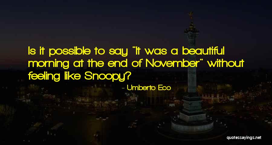 You Are Beautiful In The Morning Quotes By Umberto Eco You Are Beautiful In The Morning Quotes By Umberto Eco
