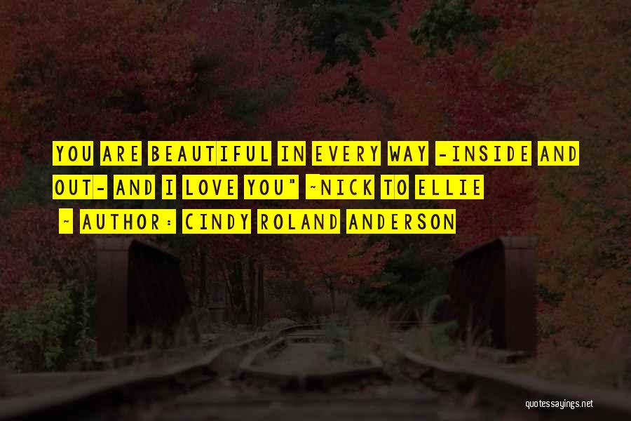 You Are Beautiful Inside Out Quotes By Cindy Roland Anderson