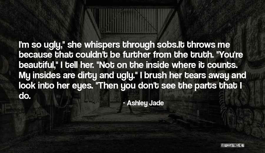 You Are Beautiful Inside Quotes By Ashley Jade You Are Beautiful Inside Quotes By Ashley Jade