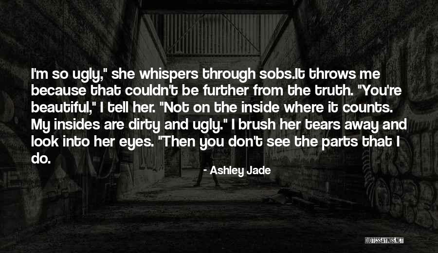 You Are Beautiful Inside Quotes By Ashley Jade