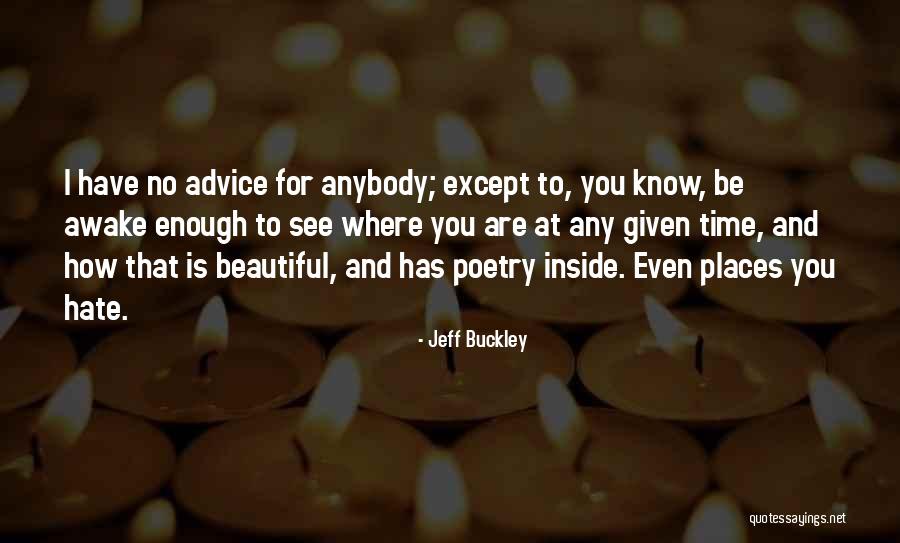 You Are Beautiful Inside Quotes By Jeff Buckley