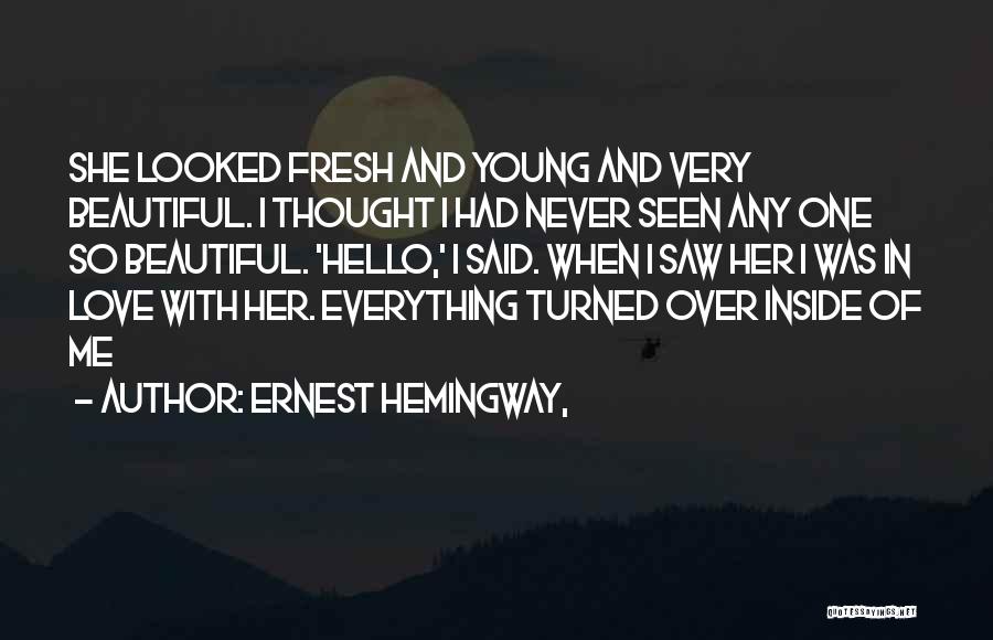 You Are Beautiful On The Inside And Out Quotes By Ernest Hemingway,