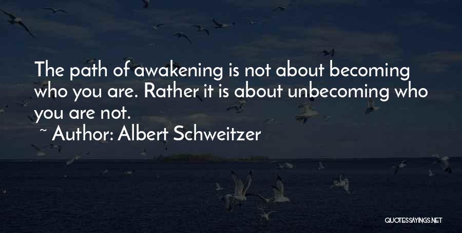 You Are Becoming Quotes By Albert Schweitzer