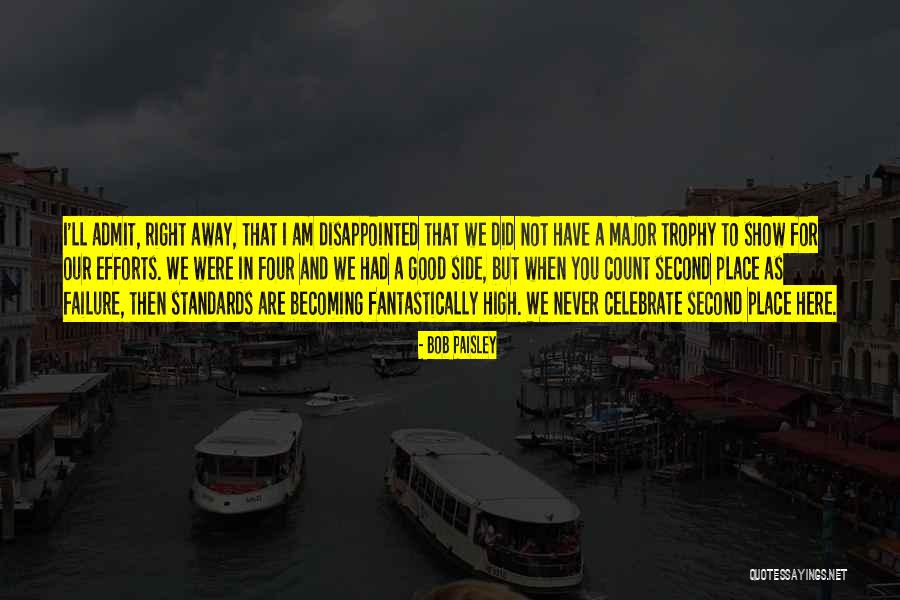 You Are Becoming Quotes By Bob Paisley You Are Becoming Quotes By Bob Paisley